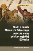 Okładka książki Walki o miasta Mazowsza Północnego podczas wojny polsko-rosyjskiej 1920 roku