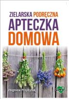 Okładka książki Zielarska Podręczna Apteczka Domowa