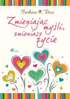 Okładka książki Zmieniając myśli, zmieniasz życie