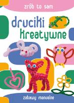 Okładka książki Zrób to sam. Druciki kreatywne. Zabawy manualne.
