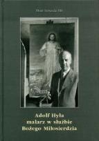 Okładka książki Adolf Hyła - malarz w służbie Bożego Miłosierdzia