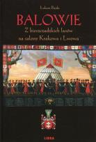 Okładka książki Balowie Z bieszczadzkich lasów na salony...