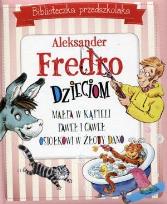 Okładka książki Biblioteczka przedszkolaka Aleksander Fredro dzieciom Małpa w kąpieli Paweł i Gaweł Osiołkowi w żłoby dano