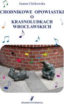 Okładka książki Chodnikowe opowiastki o krasnoludkach wrocławskich