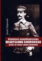 Okładka książki Działalność niepodległościowa W. Sikorskiego
