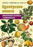 Okładka książki Egzotyczne owoce. Właściwości lecznicze i ...