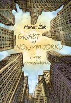 Okładka książki Gwałt w Nowym Jorku i inne opowiadania