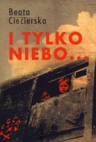 Okładka książki I tylko niebo ...