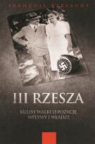 Okładka książki III Rzesza. Kulisy walki o pozycję, wpływy i władzę