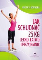 Okładka książki Jak schudnąć 25 kg lekko, łatwo i przyjemnie