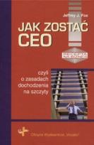 Okładka książki Jak zostać Ceo, czyli o zasadach dochodzenia na sz