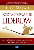 Okładka książki Kształtowanie liderów. Jak pomóc innym w pełni...