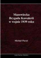 Okładka książki Mazowiecka Brygada Kawalerii w wojnie 1939 roku