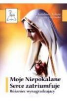 Okładka książki Moje Niepokalane Serce zatriumfuje. Różaniec...