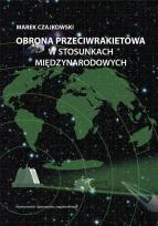 Okładka książki Obrona przeciwrakietowa w stosunkach międzynarod.