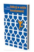 Okładka książki Odkryj w sobie kreatywność
