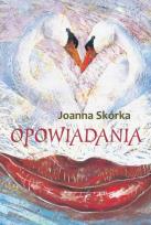 Okładka książki Opowiadania - Joanna Skórka