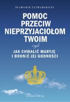 Okładka książki Pomoc przeciw nieprzyjaciołom twoim czyli...