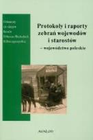 Okładka książki Protokoły i raporty zebrań wojewodów i starostów..