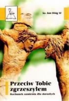 Okładka książki Przeciw Tobie zgrzeszyłem Rachunek sumienia dla...