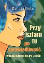Okładka książki Przyszłam tu po sprawiedliwość, Wysoki Sądzie..