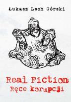 Okładka książki Real Fiction. Ręce korupcji