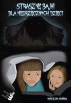 Okładka książki Straszne bajki dla niegrzecznych dzieci