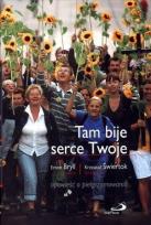 Okładka książki Tam bije serce Twoje. Opowieść o pielgrzymowaniu