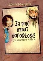 Okładka książki Za pięc minut dorosłość czyli opowieści z klasy 1c