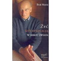 Okładka książki Żyć kontemplacją w sercu świata