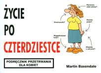 Okładka książki Życie po 40-stce. Podr. przetrwania dla kobiet