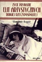 Okładka książki Życie prywatne elit artystycznych II RP