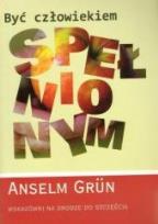 Okładka książki Być człowiekiem spełnionym. Wskazówki na drodze..