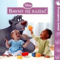 Okładka książki Disney Baby - Bawmy się razem! Poznajemy świat!