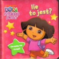 Okładka książki Dora poznaje świat - Ile to jest?