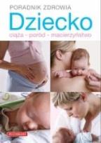 Okładka książki Dziecko. Ciąża - poród - macierzyństwo