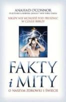 Okładka książki Fakty i mity o naszym zdrowiu i świecie