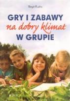 Okładka książki Gry i zabawy na dobry klimat w grupie