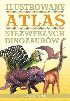 Okładka książki Ilustrowany atlas niezwykłych dinozaurów w.2012