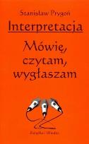 Okładka książki Interpretacja Mówię Czytam Wygłaszam