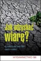 Okładka książki Jak odzyskać wiarę?