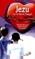 Okładka książki Jezu daj mi Serce Twoje!