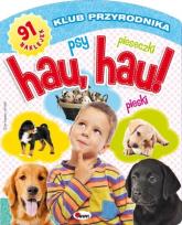 Okładka książki Klub przyrodnika - Hau, hau! Psy, pieski ...