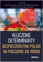 Okładka książki Kluczowe determinanty bezpieczeństwa Polski