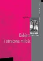 Okładka książki Kobieta i utracona miłość