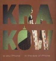 Okładka książki Kraków w oku iPhona / in the Eye of iPhone