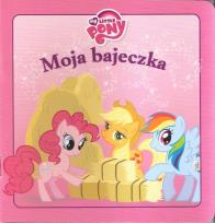 Okładka książki Moja bajeczka - My Little Pony