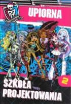 Okładka książki Monster High - Upiorna szkoła projektowania 2