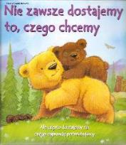 Okładka książki Nie zawsze dostajemy to czego chcemy