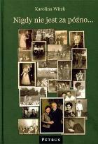 Okładka książki Nigdy Nie Jest Za Późno Tw